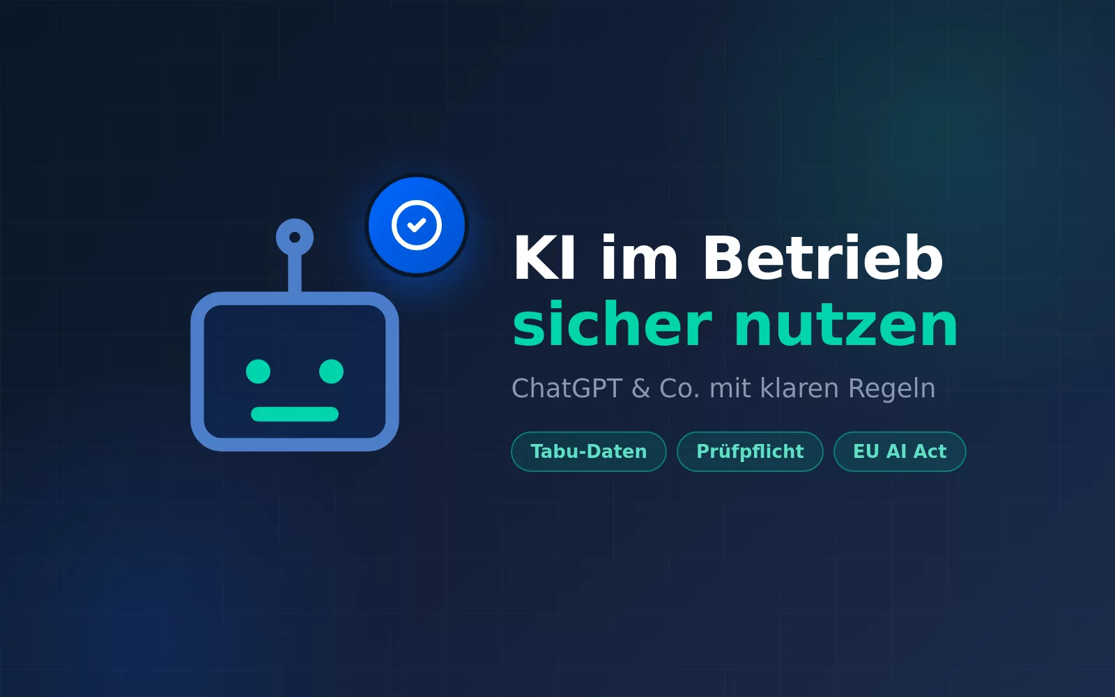 KI im Betrieb sicher nutzen (ChatGPT & Co.)